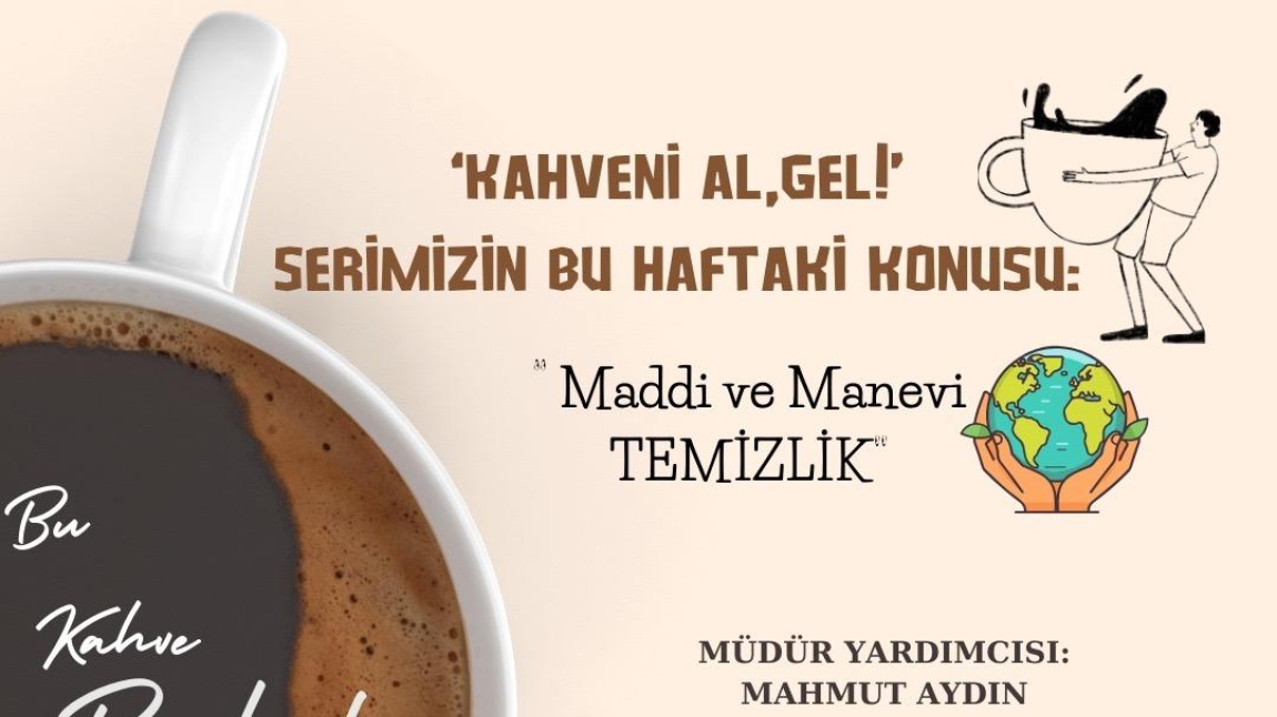 Kahveni Al Gel! - Maddi ve Manevi Temizlik-